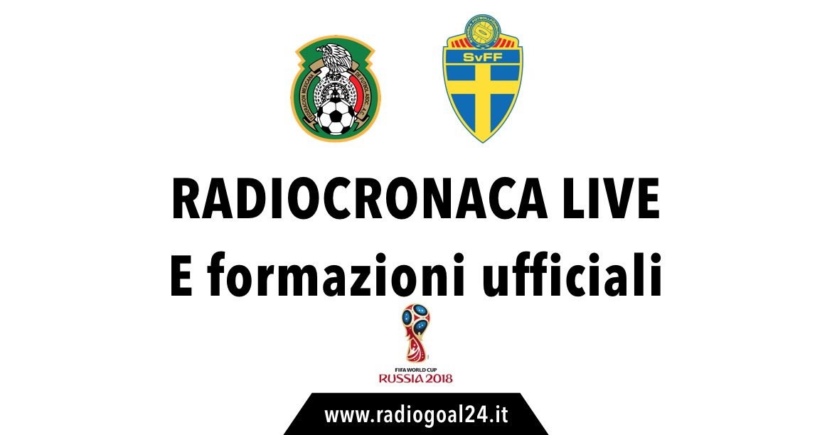 Messico-Svezia formazioni ufficiali