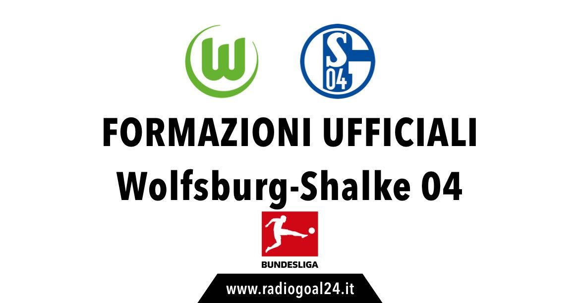 Wolfsburg-Schalke 04: formazioni ufficiali