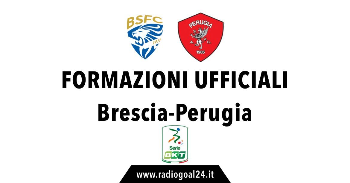 Brescia-Perugia formazioni ufficiali
