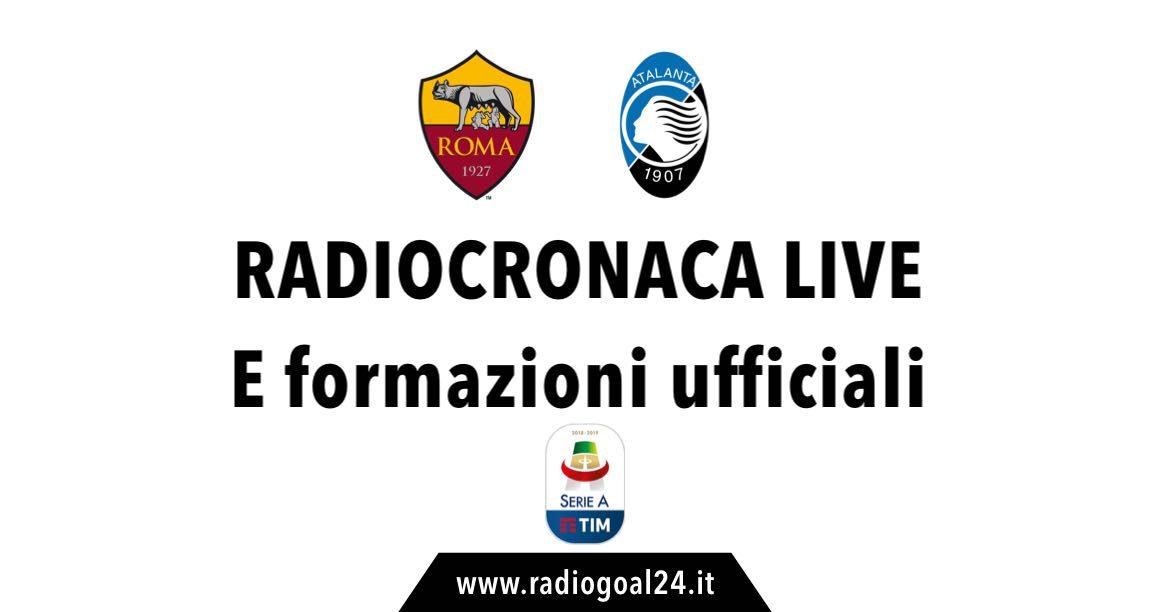 Roma-Atalanta formazioni ufficiali
