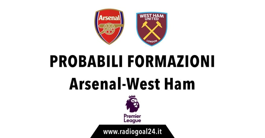 Arsenal-West Ham probabili formazioni