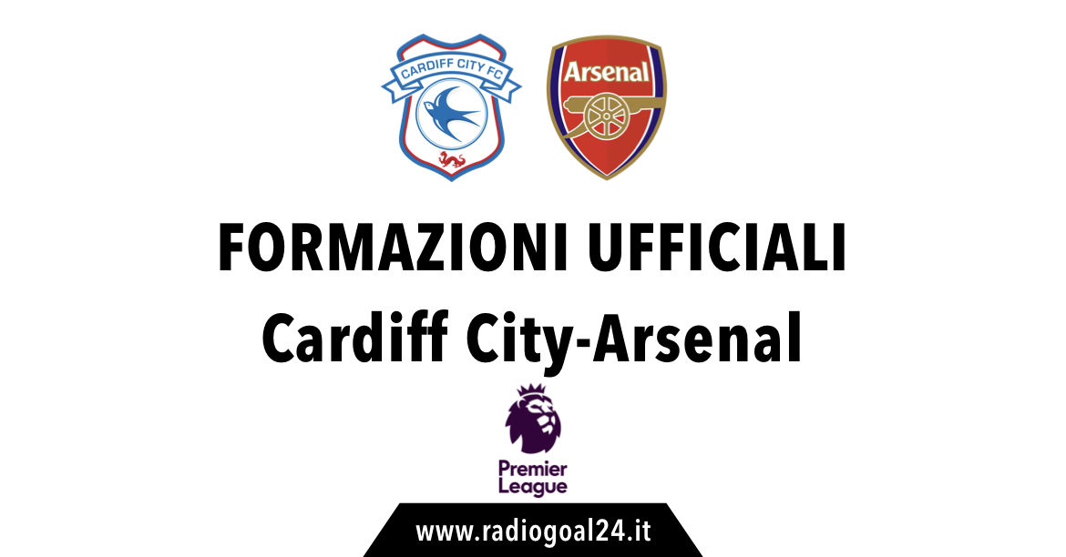 Cardiff City-Arsenal formazioni ufficiali