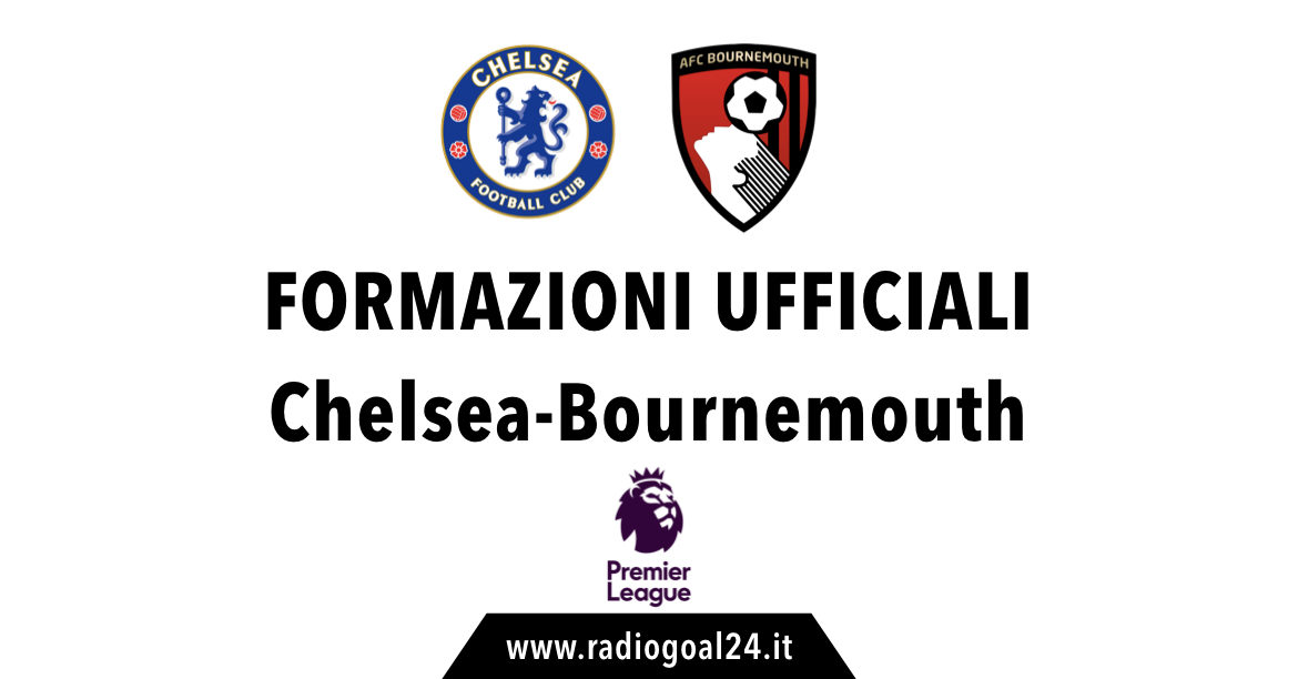 Chelsea-Bournemouth formazioni ufficiali