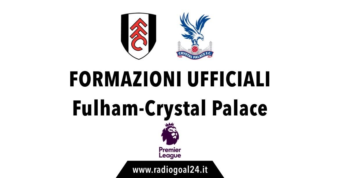 Fulham-Crystal Palace formazioni ufficiali