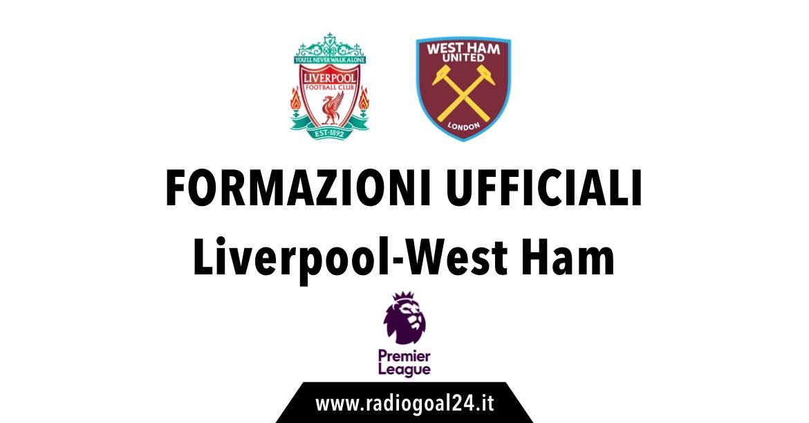 Liverpool-West Ham formazioni ufficiali