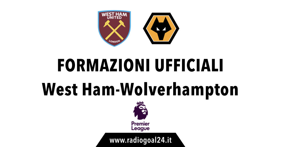 West Ham-Wolverhampton formazioni ufficiali