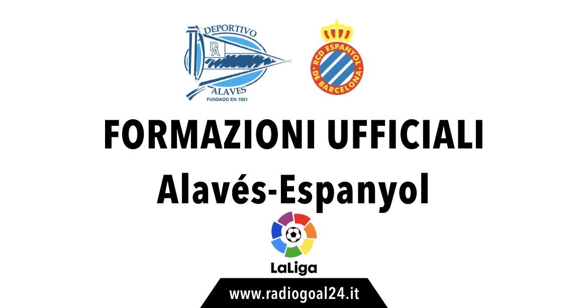 Alaves-Espanyol formazioni ufficiali