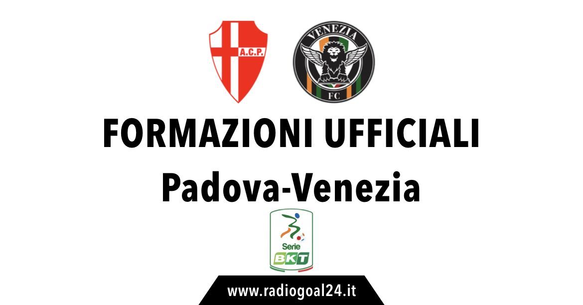 Padova-Venezia formazioni ufficiali
