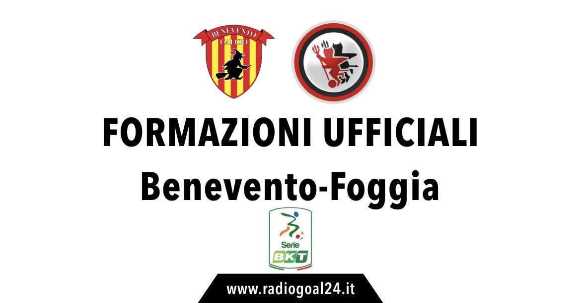 Benevento-Foggia formazioni ufficiali