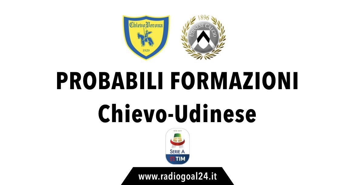 Chievo-Udinese probabili formazioni