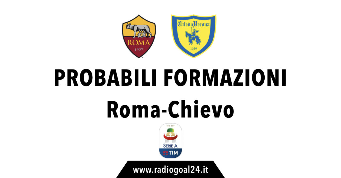 Roma-Chievo probabili formazioni