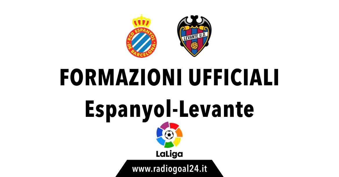 Espanyol-Levante formazioni ufficiali