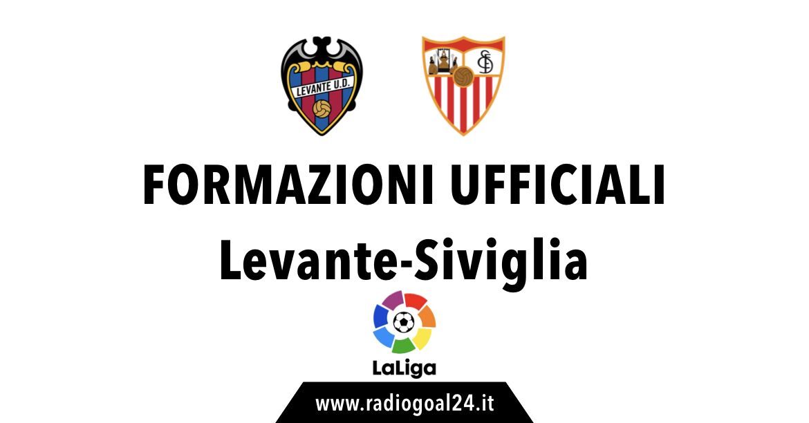 Levante-Siviglia formazioni ufficiali