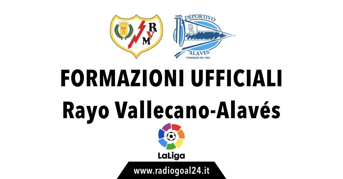 Rayo Vallecano-Deportivo Alaves formazioni ufficiali