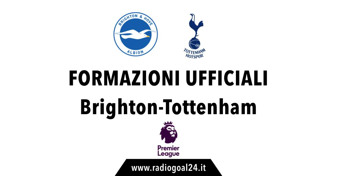 Brighton-Tottenham formazioni ufficiali