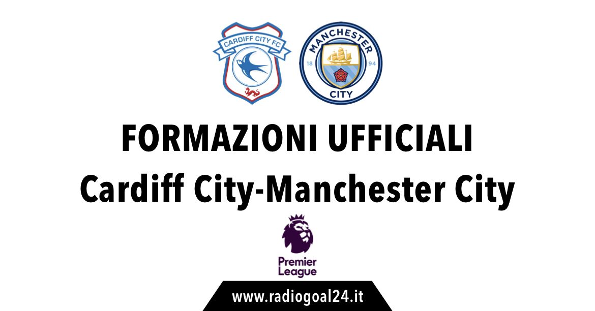 Cardiff City-Manchester City formazioni ufficiali