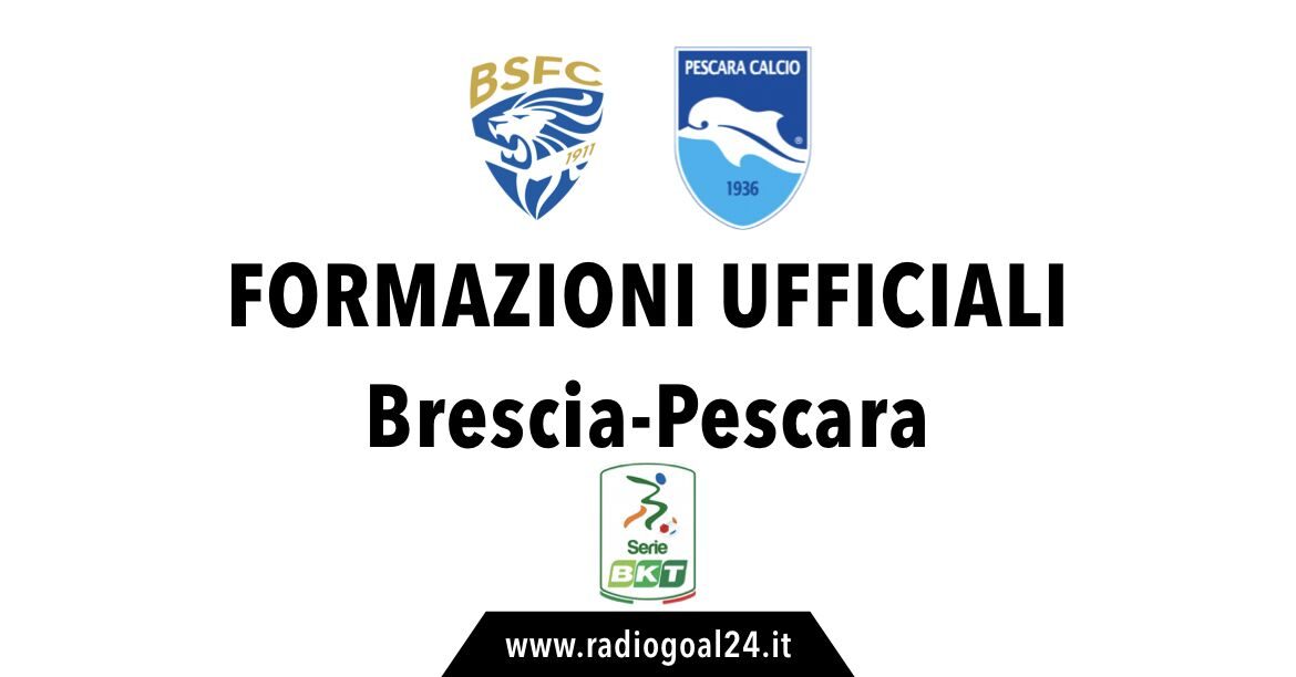 Brescia-Pescara formazioni ufficiali