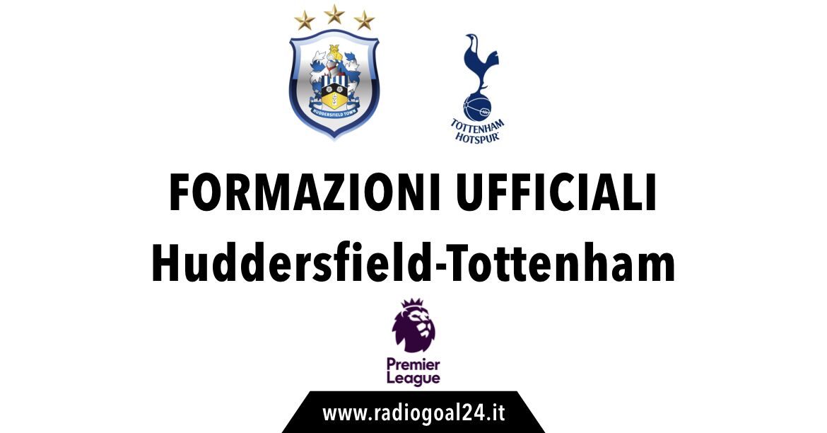 Huddersfield-Tottenham formazioni ufficiali