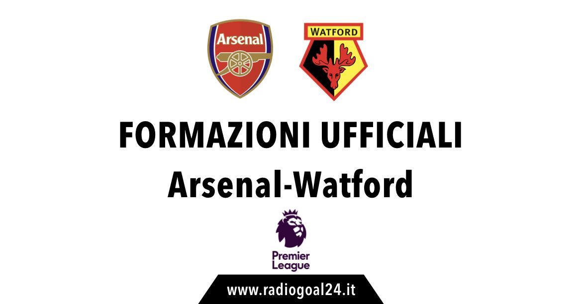 Arsenal-Watford formazioni ufficiali
