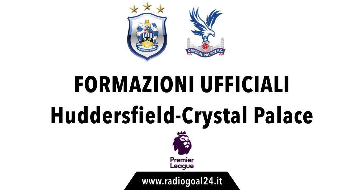 Huddersfield Town-Crystal Palace formazioni ufficiali
