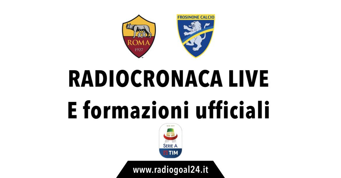 Roma-Frosinone formazioni ufficiali