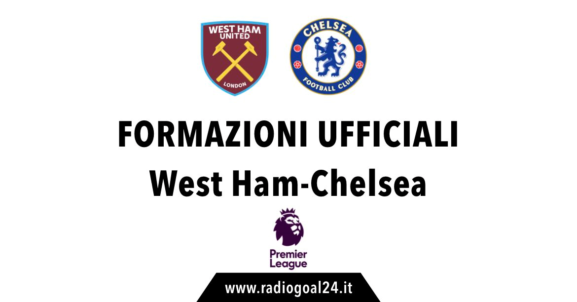 West Ham-Chelsea formazioni ufficiali