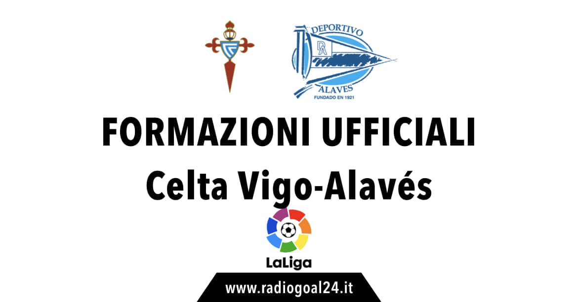 Celta Vigo-Alavés formazioni ufficiali