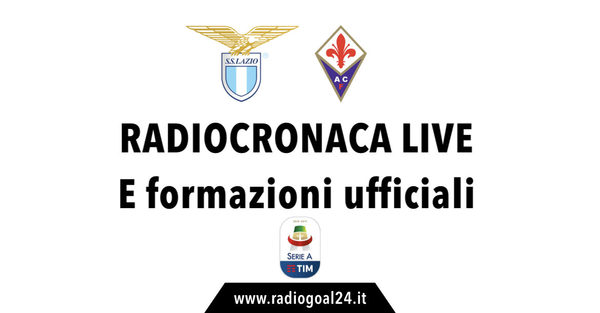 Lazio-Fiorentina formazioni ufficiali