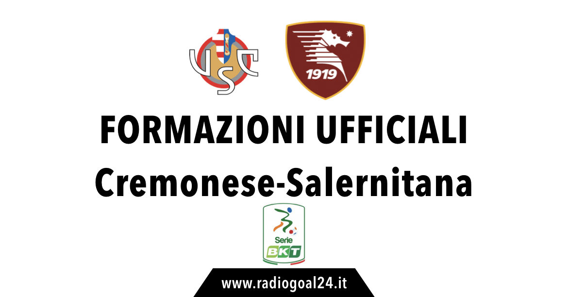 Cremonese-Salernitana formazioni ufficiali