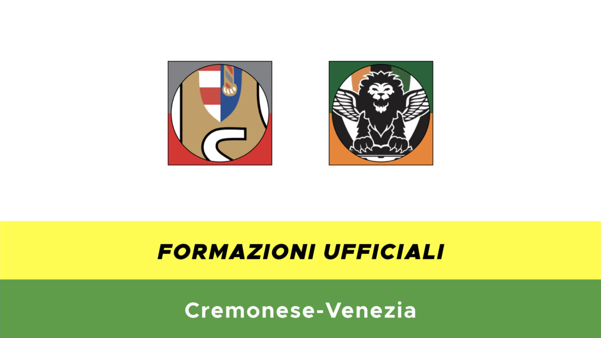 Cremonese-Venezia formazioni ufficiali