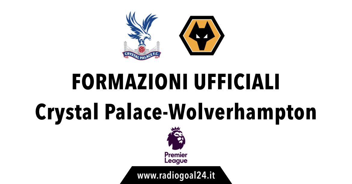 Crystal Palace-Wolves formazioni ufficiali