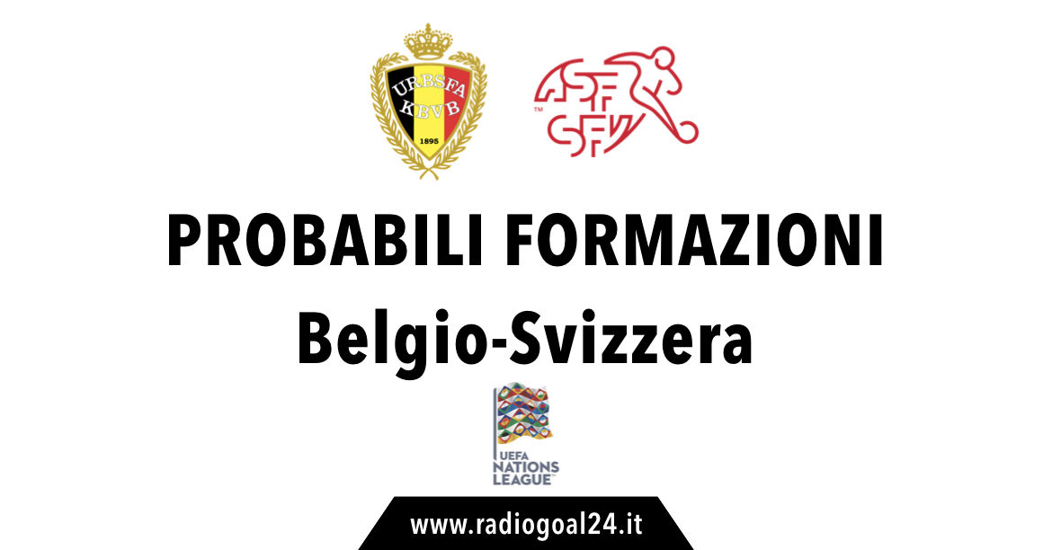 Belgio-Svizzera probabili formazioni