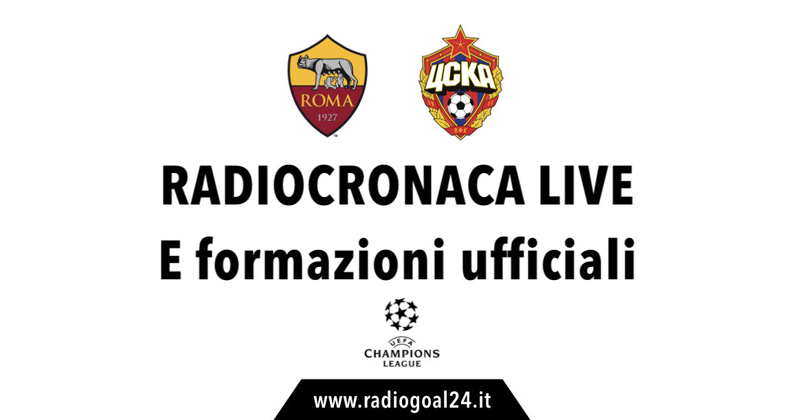 Roma-CSKA Mosca formazioni ufficiali