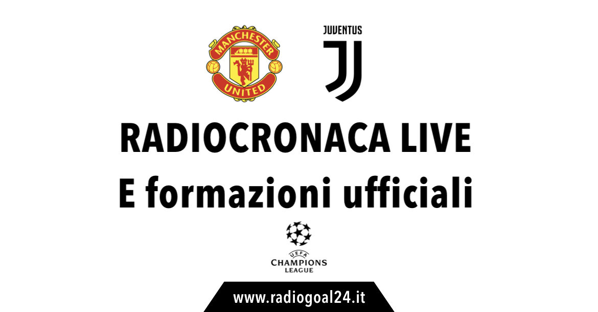 Manchester United-Juventus formazioni ufficiali