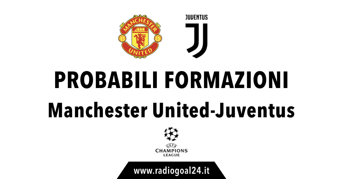 Manchester United-Juventus probabili formazioni