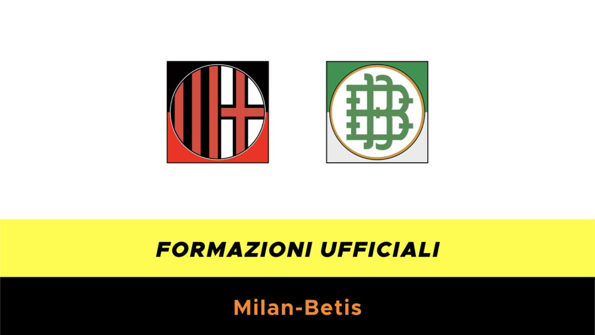 Milan-Betis formazioni ufficiali