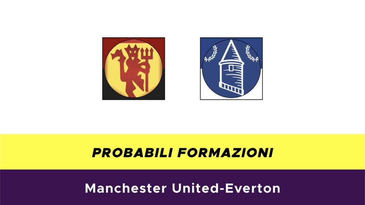 Manchester United-Everton probabili formazioni