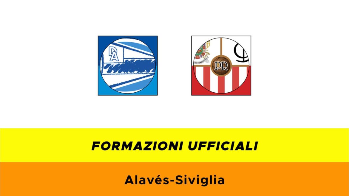 Alaves-Siviglia formazioni ufficiali