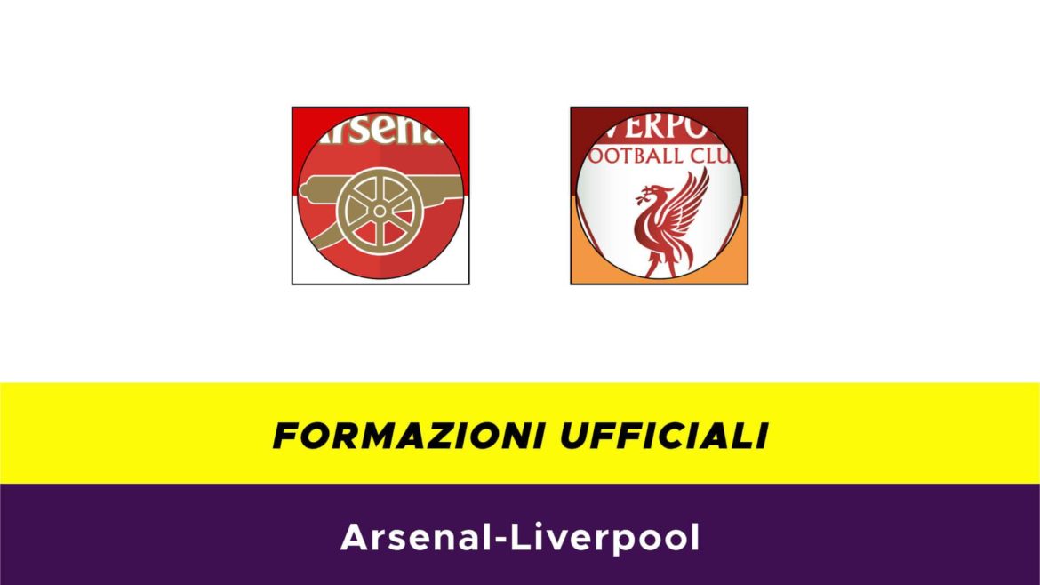 Arsenal-Liverpool formazioni ufficiali