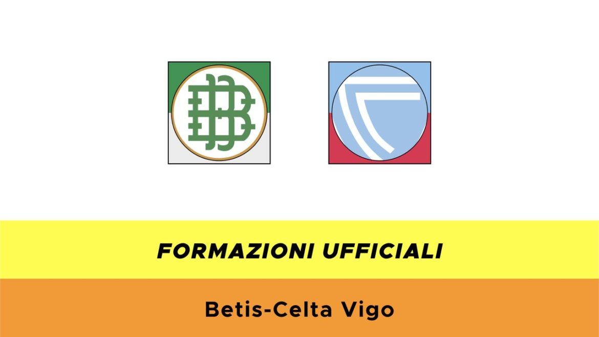 Betis-Celta Vigo formazioni ufficiali