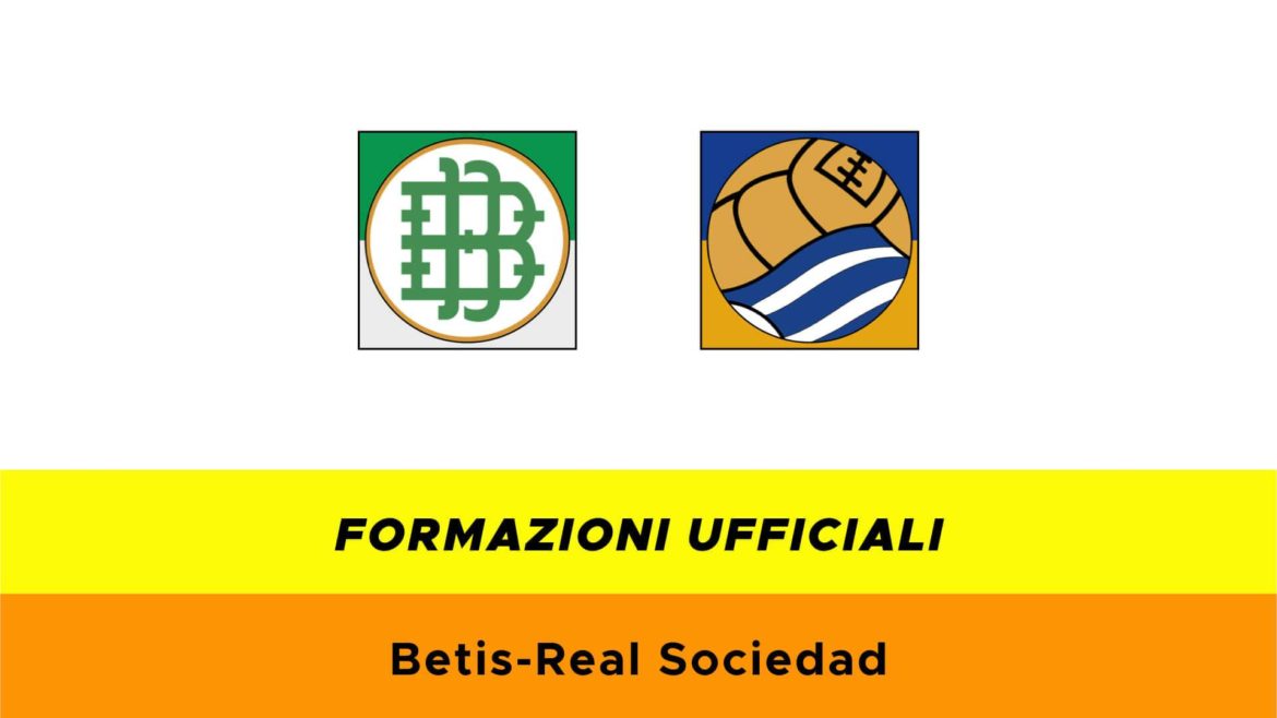 Betis-Real Sociedad formazioni ufficiali