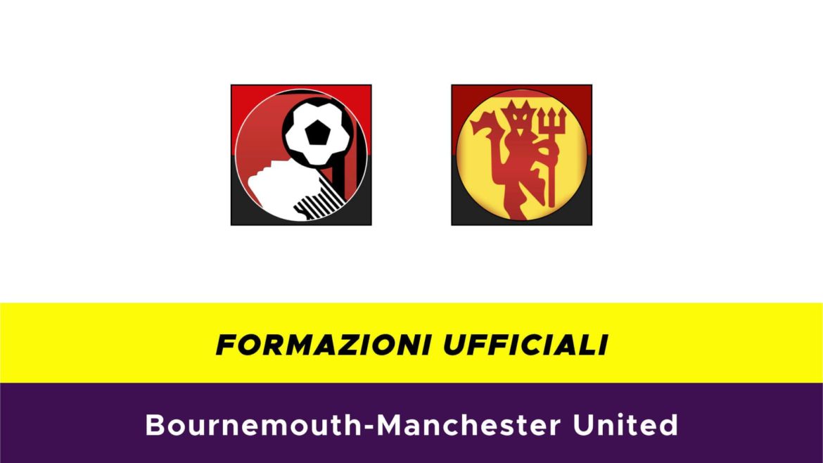 Bournemouth-Manchester United formazioni ufficiali