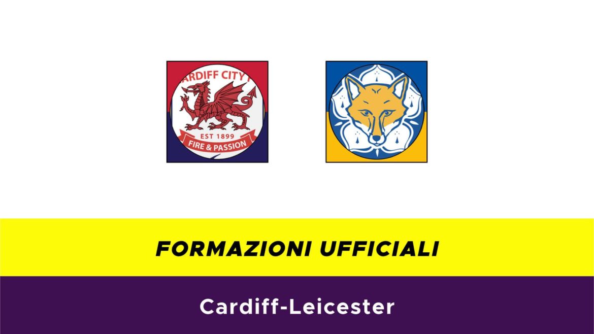 Cardiff-Leicester formazioni ufficiali