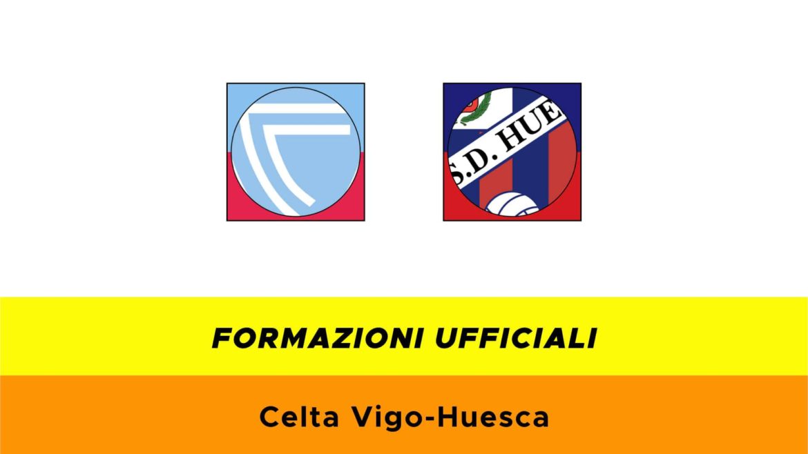 Celta Vigo-Huesca formazioni ufficiali