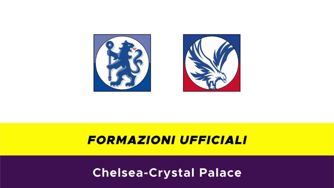 Chelsea-Crystal Palace formazioni ufficiali