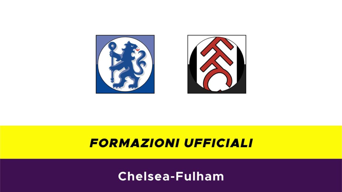 Chelsea-Fulham formazioni ufficiali