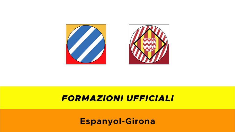 Espanyol-Girona formazioni ufficiali
