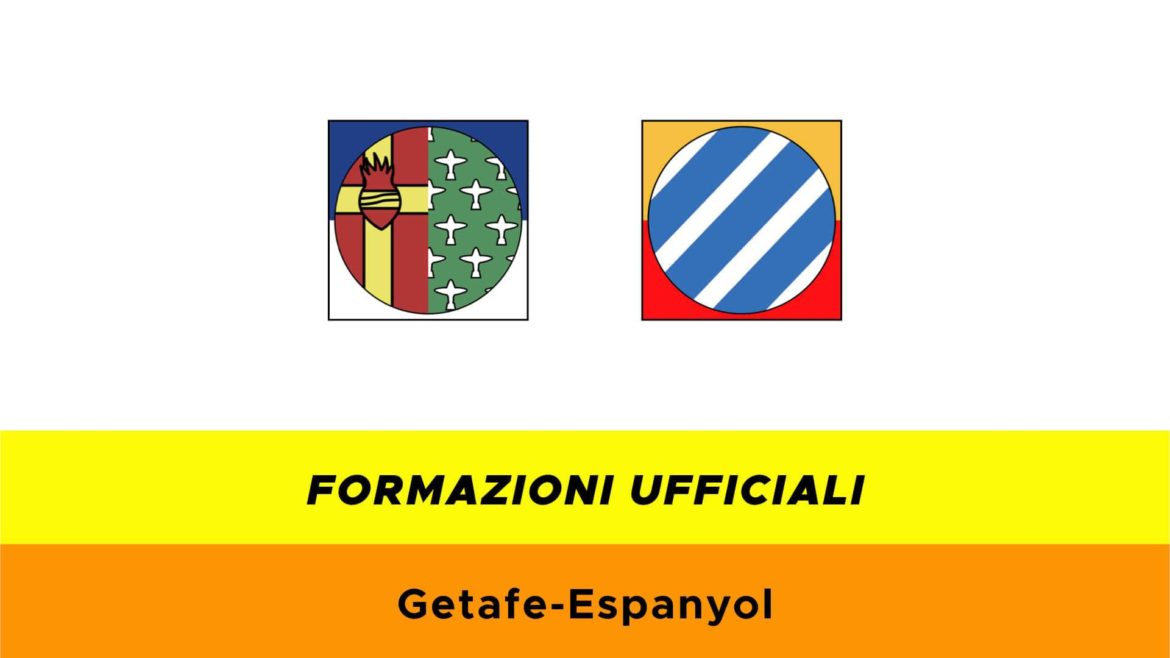 Getafe-Espanyol formazioni ufficiali