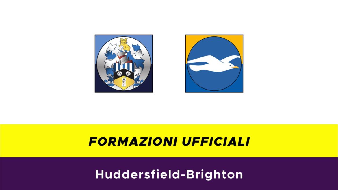 Huddersfield-Brighton formazioni ufficiali