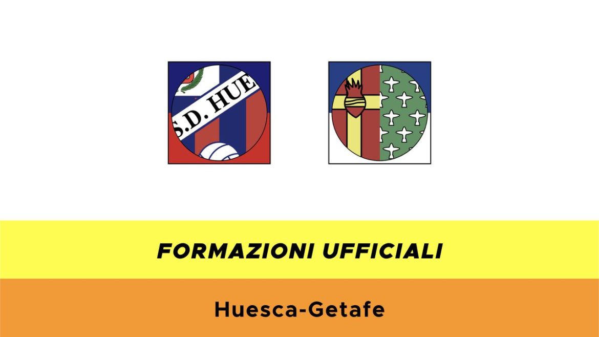 Huesca-Getafe formazioni ufficiali